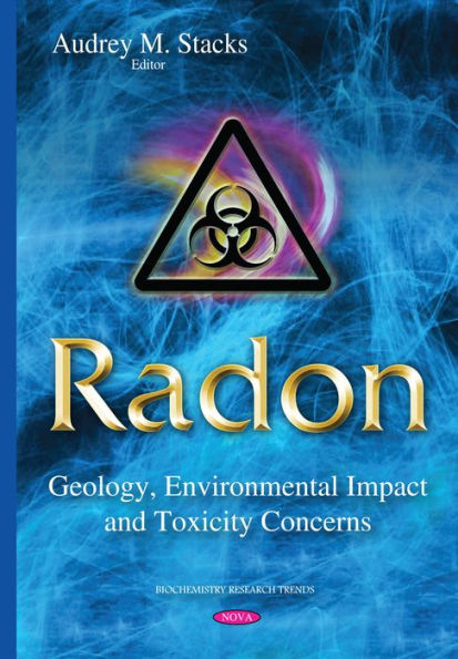 Radon: Geology, Environmental Impact and Toxicity Concerns