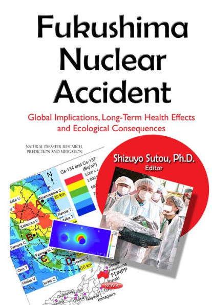 Fukushima Nuclear Accident: Global Implications, Long-Term Health Effects and Ecological Consequences