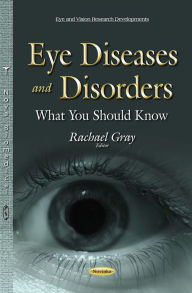 Title: Eye Diseases and Disorders: What You Should Know, Author: Rachael Gray