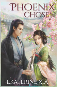 Title: Phoenix Chosen, Author: Ekaterine Xia