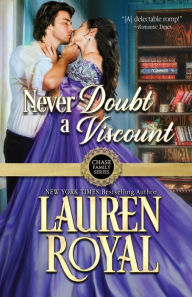 Title: Never Doubt a Viscount, Author: Lauren Royal