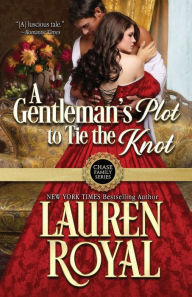 Title: A Gentleman's Plot to Tie the Knot, Author: Lauren Royal
