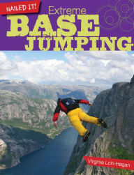 Title: Extreme Base Jumping, Author: Virginia Loh-Hagan