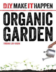 Title: Organic Garden, Author: Virginia Loh-hagan