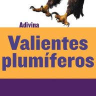 Title: Valientes plumíferos (Feathered and Fierce): Águila (Bald Eagle), Author: Kelly Calhoun