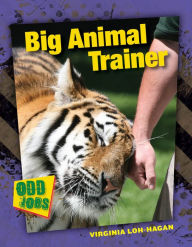 Title: Big Animal Trainer, Author: Virginia Loh-Hagan