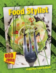 Title: Food Stylist, Author: Virginia Loh-Hagan