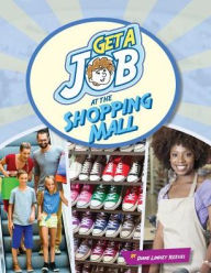 Title: Get a Job at the Shopping Mall, Author: Diane Lindsey Reeves