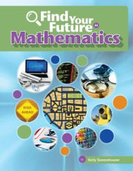 Title: Find Your Future in Mathematics, Author: Kelly Gunzehauser