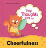 Tiny Thoughts on Cheerfulness: It's better with a smile!