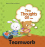 Tiny Thoughts on Teamwork: As a team it works better!