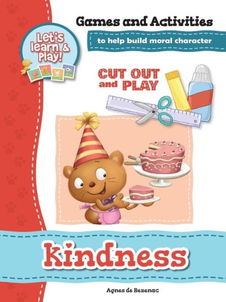 Kindness - Games and Activities: Games and Activities to Help Build Moral Character