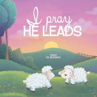 Title: I Pray, He Leads, Author: Agnes De Bezenac