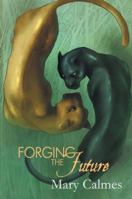 Title: Forging the Future, Author: Mary Calmes