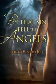 Title: By That Sin Fell the Angels, Author: Jamie Fessenden