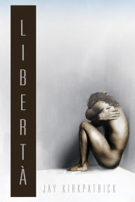 Title: Libertà, Author: Jay Kirkpatrick