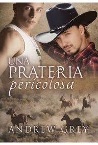 Title: Una prateria pericolosa, Author: Andrew Grey