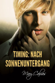 Title: Timing: Nach Sonnenuntergang, Author: Mary Calmes