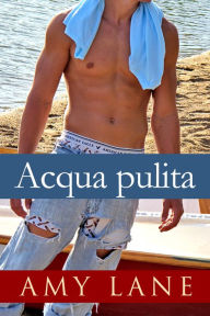 Title: Acqua pulita, Author: Amy Lane