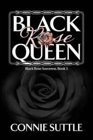 Title: Black Rose Queen, Author: Connie Suttle