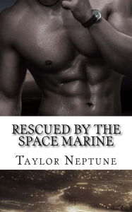 Title: Rescued by the Space Marine, Author: Taylor Neptune