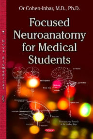 Title: Focused Neuroanatomy for Medical Students, Author: M.D. Or Cohen-Inbar