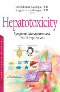 Title: Hepatotoxicity: Symptoms, Management and Health Implications, Author: Ph.D. and Sengottuvelan Murugan Senthilkumar Rajagopal