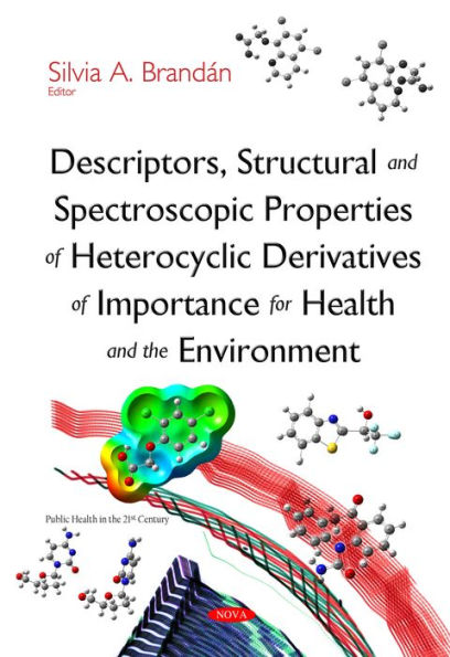 Descriptors, Structural and Spectroscopic Properties of Heterocyclic Derivatives of Importance for Health and the Environment
