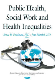 Title: Public Health, Social Work and Health Inequalities, Author: Ph.D. and Joav Merrick Bruce D. Friedman