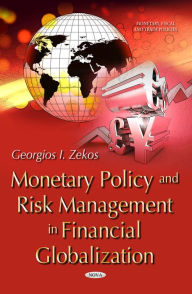 Title: Monetary Policy and Risk Management in Financial Globalization, Author: BSc Georgios I Zekos