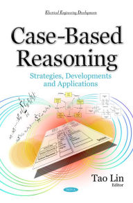 Title: Case-Based Reasoning: Strategies, Developments and Applications, Author: Tao Lin