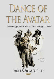 Title: Dance of the Avatar: Embodying Gender and Culture through Dance, Author: Imre Lázár