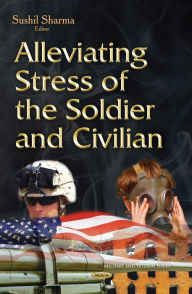 Title: Alleviating Stress of the Soldier and Civilian, Author: Sushil Sharma