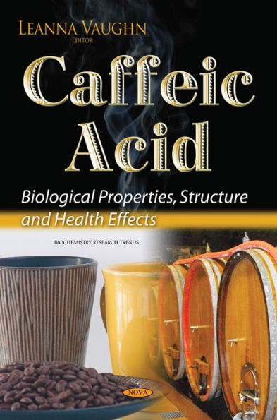 Caffeic Acid : Biological Properties, Structure and Health Effects