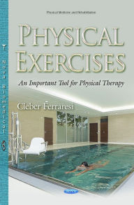 Title: Physical Exercises : An Important Tool for Physical Therapy, Author: Cleber Ferraresi