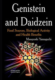 Title: Genistein and Daidzein : Food Sources, Biological Activity and Health Benefits, Author: Masayoshi Yamaguchi