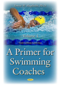 Title: A Primer for Swimming Coaches : Physiological Foundations, Author: Ernest W. Maglischo Ph.D.