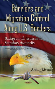 Title: Barriers & Migration Control Along U.S. Borders, Author: Lisa M. Seghetti