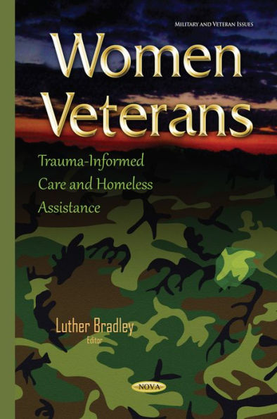 Women Veterans : Trauma-Informed Care and Homeless Assistance