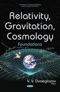 Title: Relativity, Gravitation, Cosmology: Foundations, Author: Mexico) V. V. Dvoeglazov (Universidad de Zacatecas