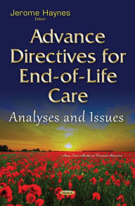 Title: Advance Directives for End-of-Life Care : Analyses and Issues, Author: Jerome Haynes