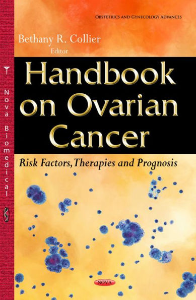 Handbook on Ovarian Cancer : Risk Factors, Therapies and Prognosis