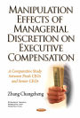 Manipulation Effects of Managerial Discretion on Executive Compensation : A Comparative Study Between Fresh Ceos and Senior Ceos