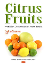 Title: Citrus Fruits: Production, Consumption and Health Benefits, Author: Daphne Simmons