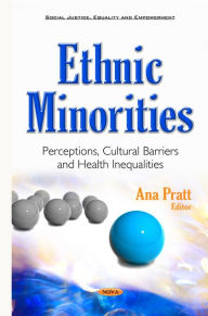 Title: Ethnic Minorities: Perceptions, Cultural Barriers and Health Inequalities, Author: Ana Pratt