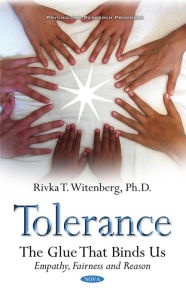 Title: Tolerance: The Glue That Binds Us: Empathy, Fairness and Reason, Author: Rivka T. Witenberg Ph.D.