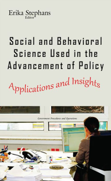 Social and Behavioral Science Used in the Advancement of Policy: Applications and Insights