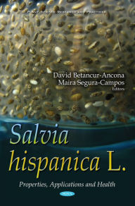 Title: Salvia hispanica L: Properties, Applications and Health, Author: David Betancur-Ancona