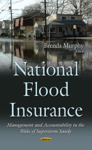 Title: National Flood Insurance : Management and Accountability in the Wake of Superstorm Sandy, Author: Brenda Murphy