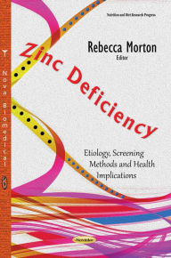 Title: Zinc Deficiency: Etiology, Screening Methods and Health Implications, Author: Rebecca Morton